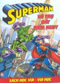 Superman - Sách Học Vui Vui Học - Vũ Trụ Đầy Hiểm Nguy