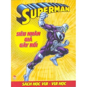 Superman - Sách Học Vui Vui Học - Siêu Nhân Giả Gây Rối