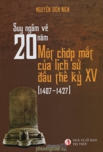 Suy ngẫm về 20 năm - Một chớp mắt của lịch sử đầu thế kỷ XV (1407 - 1427) - Nguyễn Diên Niên