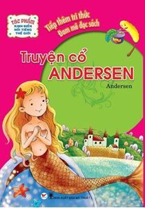 Tác Phẩm Kinh Điển Nổi Tiếng Thế Giới - Truyện Cổ Andersen