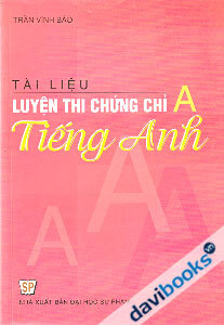 Tài Liệu Luyện Thi Chứng Chỉ A Tiếng Anh - Trần Vĩnh Bảo