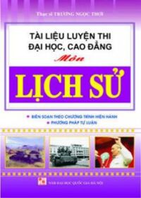 TÀI LIỆU LUYỆN THI ĐẠI HỌC VÀ CAO ĐẲNG MÔN LỊCH SỬ