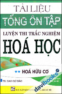 Tài Liệu Tổng Ôn Tập Luyện Thi Trắc Nghiệm Hóa Học Hóa Hữu Cơ - Tập 2