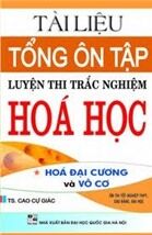 TÀI LIỆU TỔNG ÔN TẬP LUYỆN THI TRẮC NGHIỆM HÓA HỌC - TẬP MỘT. HÓA ĐẠI CƯƠNG VÀ VÔ CƠ