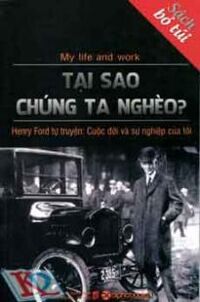 Tại Sao Chúng Ta Nghèo? - Henry Ford Tự Truyện: Cuộc Đời Và Sự Nghiệp Của Tôi (Sách Bỏ Túi)