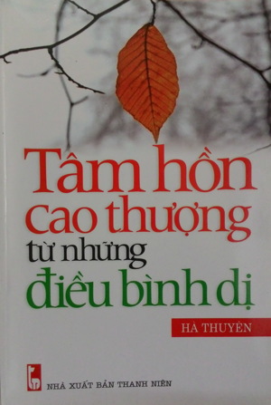 Tâm Hồn Cao Thượng Từ Những Điều Bình Dị Tác giả Hà Thuyên