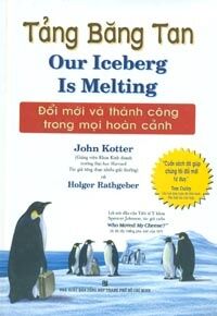 Tảng băng tan - John Kotter & Holger Rathgeber - Dịch giả: Tôn Thất Thiện Nhân, Phạm Thùy Linh