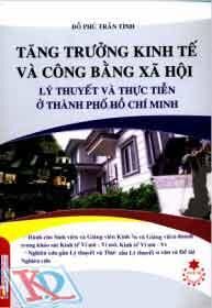 Tăng Trưởng Kinh Tế Và Công Bằng Xã Hội Lý Thuyết Và Thực Tiễn Ở Thành Phố Hồ Chí Minh