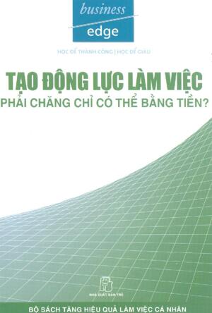 Tạo Động Lực Làm Việc Phải Chăng Chỉ Có Thể Bằng Tiền