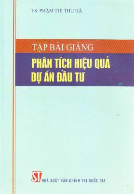 Tập bài giảng phân tích hiệu quả dự án đầu tư - Phạm Thị Thu Hà