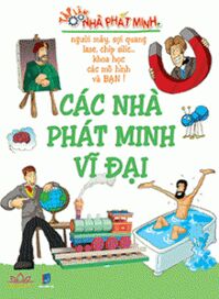 Tập làm nhà phát minh - Các nhà phát minh vĩ đại