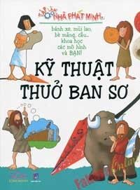 Tập Làm Nhà Phát Minh - Kỹ Thuật Thuở Ban Sơ