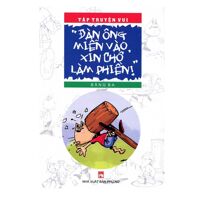 Tập truyện vui: "Đàn ông miễn vào, xin chớ làm phiền!" - Băng Ba