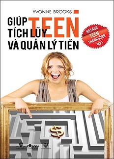 Teen Thành Công (Tập 1): Giúp Teen Tích Lũy Và Quản Lý Tiền