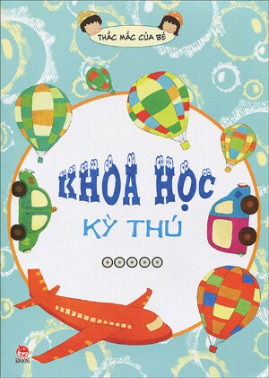 Thắc mắc của bé - Khoa học kỳ thú - Nhiều tác giả