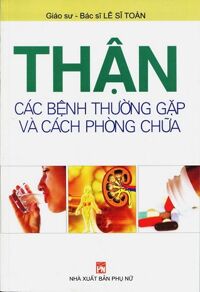 Thận - Các Bệnh Thường Gặp Và Cách Phòng Chữa