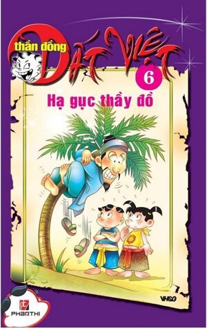 Thần đồng đất Việt (T6): Hạ gục thầy đồ - Nhiều tác giả