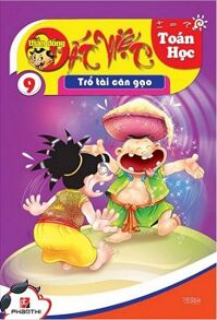 Thần Đồng Đất Việt Toán Học - Tập 9 - Trổ Tài Cân Gạo