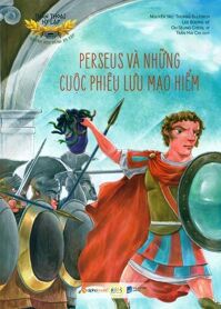 Thần Thoại Hy Lạp - Những Anh Hùng Hy Lạp: Perseus Và Những Cuộc Phiêu Lưu Mạo Hiểm