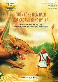 Thần Thoại Hy Lạp - Những Anh Hùng Hy Lạp: Chiến Công Hiển Hách Của Các Anh Hùng Hy Lạp