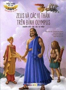 Thần thoại Hy Lạp - Zeus và các vị thần trên đỉnh Olympus