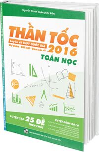 Thần Tốc Luyện Đề THPT Quốc Gia 2016 - Môn Toán