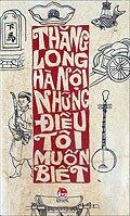 Thăng Long - Hà Nội, những điều tôi muốn biết (T1) - Nhiều tác giả