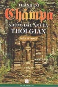 Thành Cổ Chămpa Những dấu ấn của thời gian