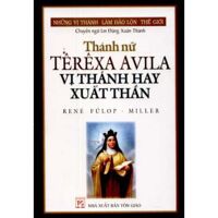 Thánh Nữ Têrêxa Avila - Vị Thánh Hay Xuất Thần