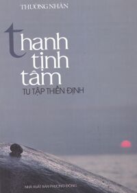 Thanh Tịnh Tâm Tu Tập Thiền Định - Tác giả: Thường Nhân