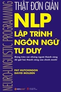 Thật đơn giản - NLP: Lập trình ngôn ngữ tư duy - Pat Hutchinson & David Molden