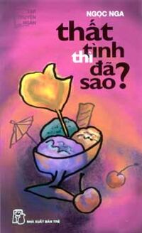 Thất tình thì đã sao? - Ngọc Nga