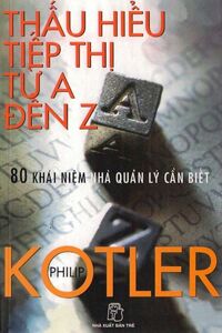 Thấu hiểu tiếp thị từ A đến Z - Philip Kotler