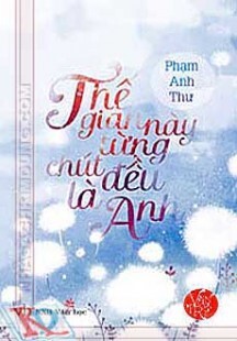 Thế Gian Này Từng Chút Đều Là Anh