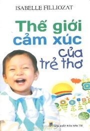 Thế Giới Cảm Xúc Của Trẻ Thơ