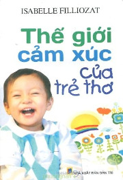 Thế Giới Cảm Xúc Của Trẻ Thơ