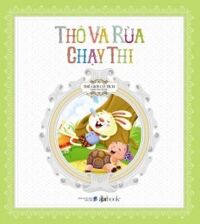 Thế Giới Cổ Tích Dành Cho Bé Yêu - Thỏ Và Rùa Chạy Thi