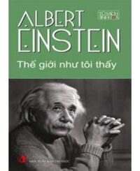 Thế giới như tôi thấy - Albert Einstein