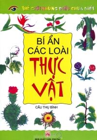 Thế giới những điều chưa biết: Bí ẩn các loài thực vật - Cầu Thụ Bình