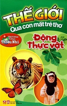 Thế Giới Qua Con Mắt Trẻ Thơ - Động Thực Vật