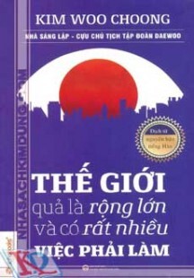 Thế Giới Quả Là Rộng Lớn Và Có Rất Nhiều Việc Phải Làm