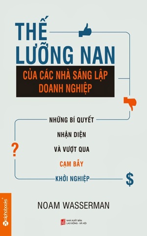 Thế Lưỡng Nan Của Các Nhà Sáng Lập Doanh Nghiệp