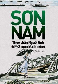 Theo chân người tình & một mảnh tình riêng: ghi chép