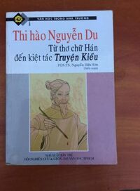 Thi Hào Nguyễn Du Từ Thơ Chữ Hán Đến Kiệt Tác Truyện Kiều