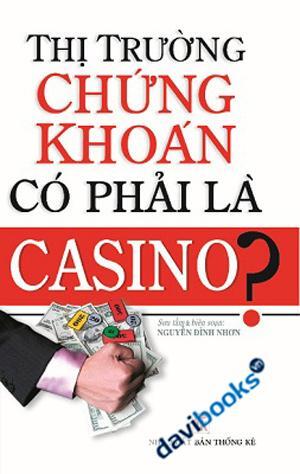 Thị trường chứng khoán có phải là Casino?