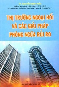 Thị trường ngoại hối và các giải pháp phòng ngừa rủi ro