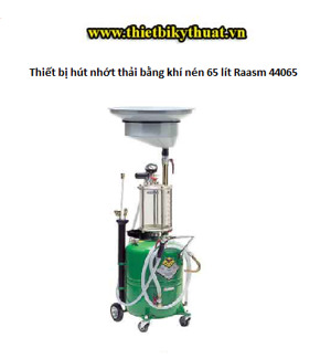 Thiết bị hút nhớt thải bằng khí nén 65 lít Raasm 46065