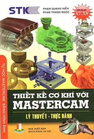 Thiết Kế Cơ Khí Với Mastercam - Lý Thuyết - Thực Hành