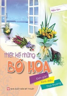 Thiết Kế Những Bó Hoa Đơn Giản - Kinh Điển - Thời Thượng