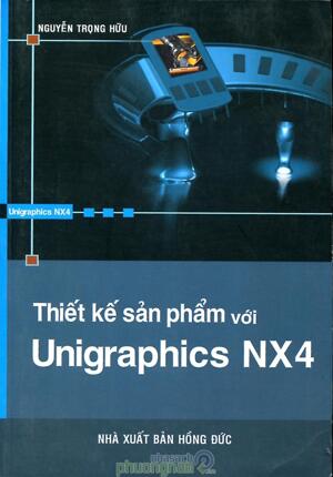 Thiết kế sản phẩm với Unigraphics NX4